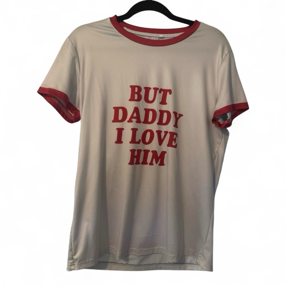 But Daddy I Love Him tee.